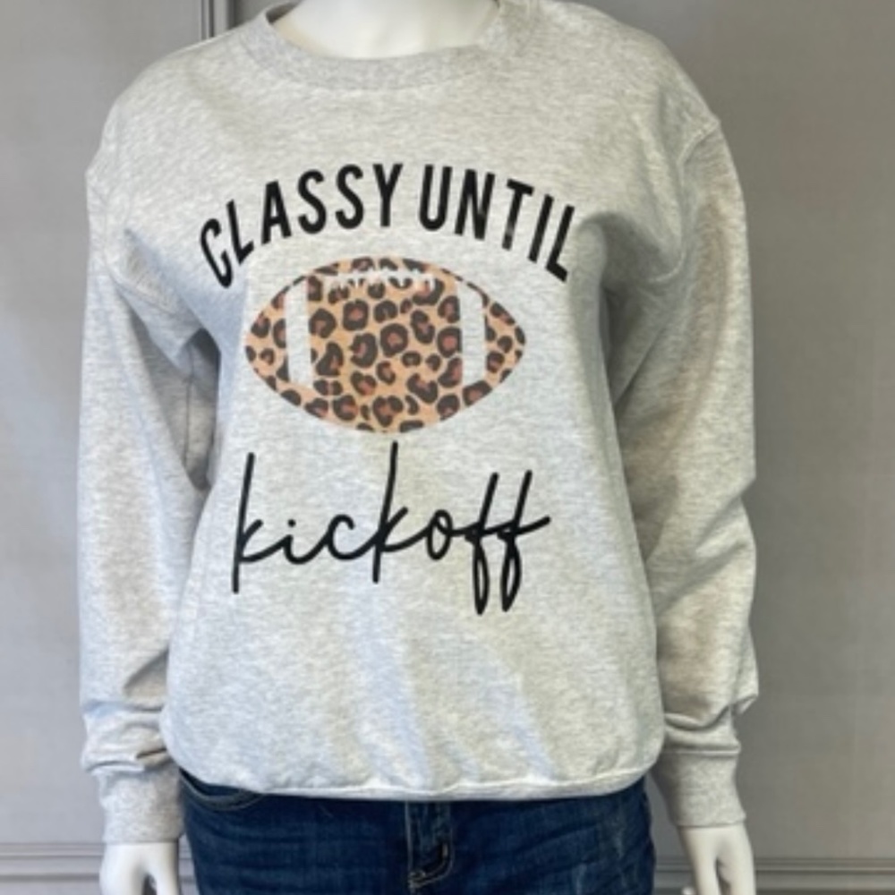 CLASSY UNTIL KICKOFF SWEATSHIRT